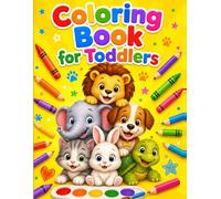 Coloring Book for Toddlers: 55 Cute Animal Coloring Pages with Big Simple Pictures for Toddlers and Preschool Kids