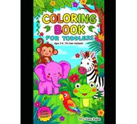 Coloring Book For Toddlers: Age 3-6 / 20 Cute Animals with Color Examples