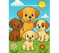 Coloring Book for Toddlers Ages 2-4: Cute Puppies and Easy Dog Pictures to Colour: Fun Puppy Designs for Boys and Girls | Simple Dog Colouring Pages for Early Learning and Creativity