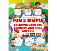 Coloring Book For Toddlers and Girls Ages 2-6: 50 Fun and Simple Coloring Pages with Cute Animals, Silly Scenes, and Big Bold Lines for Kids