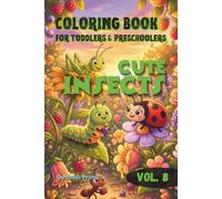 Coloring Book for Toddlers & Preschoolers: Cute Insects: Bold and Easy Large Outline Illustrations of Adorable Backyard Bugs, Handy Travel Size 6x9 for Kids Ages 1-5 (Vol. 8)