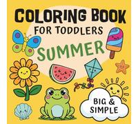 Coloring Book for Toddlers: Summer: 25 Big & Simple Summer Objects for Kids Ages 1-3 - Butterflies, Frogs, Beach, Ocean Animals & More! (Coloring ... Toddlers - Big, Simple Pictures for Toddlers)