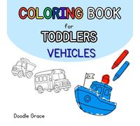 Coloring Book for Toddlers Vehicles: Simple and Bold lines for Children 2+ to Color and Explore Trucks, Cars, and more!