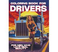 Coloring Book for Truck Drivers: Adult Coloring Book with Gorgeous Women for Truckers and Big Rig Drivers