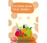 Coloring book fruit series 1: Fun and simple A-M coloring book for kids! Learn the alphabet while coloring fruits and more. Perfect for early learners, fun and entertainment.