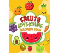 Coloring Book Fruits Adventure: A fun and educational experience in 4 languages that makes this book unique and special with a multilingual approach