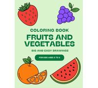 Coloring Book: Fruits and Vegetables: Big and Easy Drawings