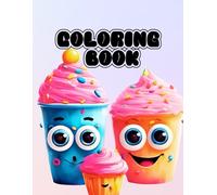 Coloring Book: Fun and Easy Coloring Pages with Cute Cupcakes, Donuts, and Sweet Treats for Kids"