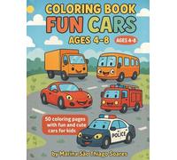 Coloring Book - Fun Cars: 50 Coloring Pages with Cute and Funny Cars for Kids Ages 4-8: A fun car-themed coloring book for creative kids