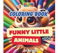 COLORING BOOK: FUNNY LITTLE ANIMALS (FUNNY LITTLE ANIMALS VOL. 1)