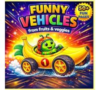 Coloring Book. Funny Vehicles made of Fruit and Vegetables: Gabi and friends. For kids 4-8.