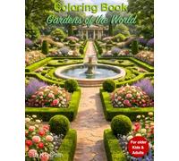 Coloring Book - Gardens of the World: For older Kids and Adults │ to creatively distract the mind, plus offer relaxational benefits │ With a beautiful ... Books for Adults and older Children)