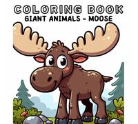 Coloring Book: Giant Animals World - Moose