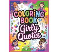 Coloring Book Girly Quotes Large Print: 60 Illustrative Images with Positive Vibes for All Ages Girls (Coloring Books Quotes)
