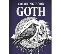 Coloring Book Goth - 70 Dark Fantasy Illustrations of Gothic Castles, Victorian Ravens, Moonlit Gardens and Elegant Skulls: Stress Relief Art for Adults | Single-Sided Pages | Screen-Free Creativity