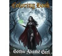 coloring book Gothic Anime Girl: A Dark Gothic Horror Anime Art Collection of Sexy Goth Girls, Vampires, Fallen Angels, and Dark Fantasy Elegance