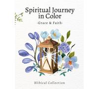 Coloring Book - Grace & Faith: Relax, Reflect, and Rejoice: A Coloring Journey Through God’s Grace and Faith (Faith & Color: Biblical Collection)
