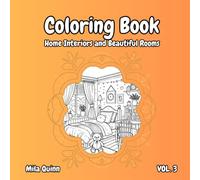 Coloring Book - Home Interiors and Beautiful Rooms: A Stress-Relieving Coloring Journey Through Cozy Home Interiors and Beautiful Rooms