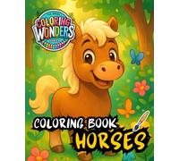 Coloring Book - Horses: A Fun and Educational Coloring Adventure with Horses (Coloring Wonders)