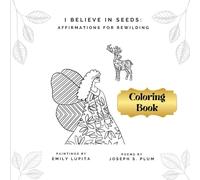Coloring Book: I Believe in Seeds: Affirmations For ReWilding