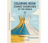 Coloring Book - Iconic Churches of the World: Thirty Legendary Churches to Color and Discover (Christian Books)