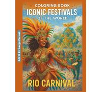 Coloring Book - Iconic Festivals of the World: A Cultural Coloring Journey: The World’s Greatest Gatherings (Coloring Books)