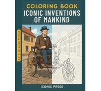 Coloring Book - Iconic Inventions of Mankind - 8.5' x 11' Large Print Format: A Coloring Adventure Through the Greatest Human Breakthroughs (Science For All)