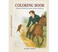 Coloring Book - Iconic Scenes from Jane Austen Novels: A Mindful Coloring Experience Inspired by Classic English Literature