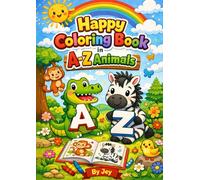 Coloring Book in A-Z Animals: Happy Coloring Book in A-Z Animals, Fun and Easy Animal Coloring Pages for Kids Ages 3-6 | Learn the Alphabet with Cute Animals