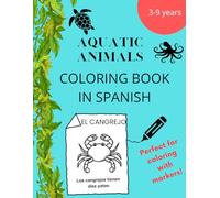 Coloring book in Spanish Aquatic animals: Libro Para Colorear y Aprender Español I Coloring Book For Kids Boys&Girls I Activity Book in Spanish I Learning Spanish