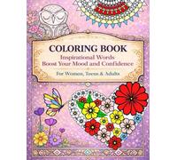 Coloring Book: Inspirational Words To Boost Your Mood and Confidence. For Women, Teens & Adults