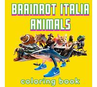 Coloring Book. Italian Brainrot Animals: Perfect Gift with Popular TikToK Meme Viral Stars Bombardiro Crocodilo, Tralalero Tralala, Ballerina Cappuccina for Kids 5-12 Years