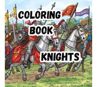 Coloring Book- Knights: Step Into the Age of Chivalry| 8.5 x 8.5 book