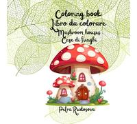 coloring book libro da colorare: Mashroom houses case di funghi