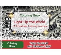 -Coloring Book-Light Up the World A Christmas Coloring Journey: -Coloring Book-Light Up the World A Christmas Coloring Journey