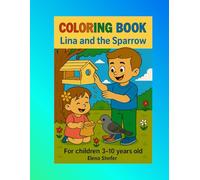 Coloring Book: Lina and the Sparrow: Heartwarming art-therapy stories for children ages 3-10 (Stories About a Girl Named Lina)