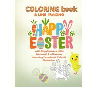 Coloring book & Line Tracing Happy Easter with Capybaras, a Little Mermaid & a Unicorn Featuring Occasional Colorful Illustration: Adorable, colorful ... for kids children and adults girls boys