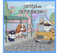 COLORING BOOK LITTLE BIG FRIENDS: Adorable little animals and much more to color