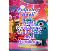 Coloring Book. Little Monsters. Alphabet and Numbers: For children aged 18 months to 5 years.
