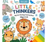 Coloring Book - Little Thinkers: My First Strategy Coloring Book 0 - 2: Coloring Book for Toddlers and Preschool Kids... Book and Coloring Pages (Kids Ages 0-2) | Safari Animals Cute | Big Design |
