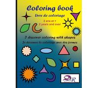 Coloring Book : Livre de coloriage : 2 ans et +: I discover coloring with shapes_ je découvre le coloriage avec les formes