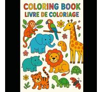 COLORING BOOK - LIVRE DE COLORIAGE: let's color our animals - colorions nos animaux