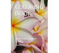 COLORING BOOK: LIVRO PARA COLORIR - FLORES