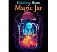 Coloring Book Magic Jar: With Relaxing Fantasy Scenes World For Adults and Kids (Coloring book for Adults)