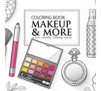 Coloring Book Makeup & More: A Fun Cosmetic Coloring Journey: Bold and Easy Coloring for Makeup Lovers of All Ages