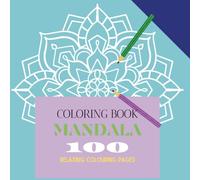 COLORING BOOK MANDALA: 100 relaxing colouring pages