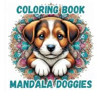 Coloring book Mandala Doggies: An adult coloring book of adorable puppies - 50 Beautiful coloring pages to enjoy and relax.