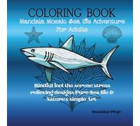 Coloring book Mandala Mosaic Sea life Adventure for Adults: Mindful feel the serene stress relieving designs Pure Sea life & Nature's simple Art