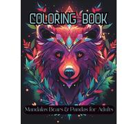 Coloring Book Mandalas Bears & Pandas for Adults: 60 Pages of Calm: Relaxing Mandala Designs for Adults Featuring Bears and Pandas