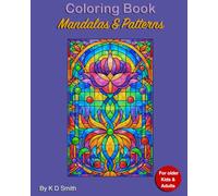 Coloring Book - Mandalas & Patterns: For older Kids & Adults │ An inspiring collection of Mandalas & Patterns, to creativily distract the mind, and ... Books for Adults and older Children)